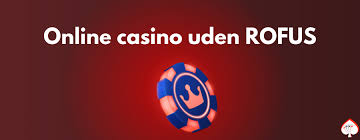 Finder casino uden om rofus Din guide til ansvarligt spil